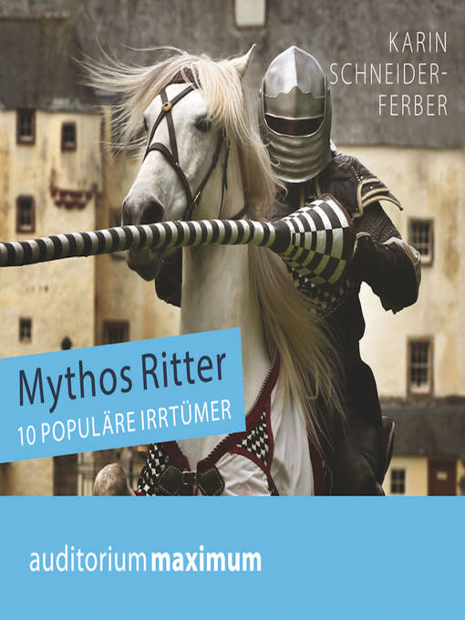 Title details for Mythos Ritter--10 populäre Irrtümer (Ungekürzt) by Karin Schneider-Ferber - Available